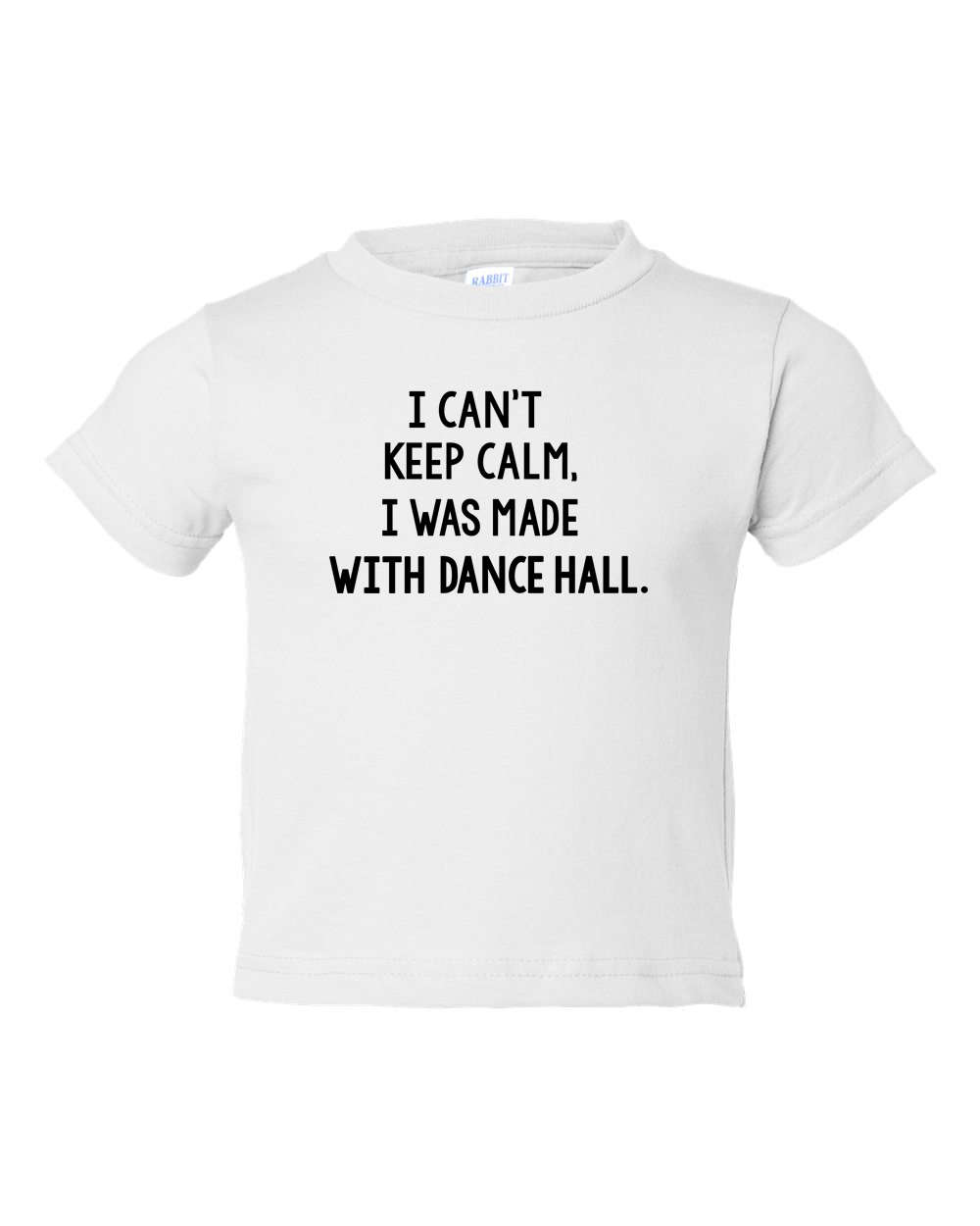 Keep Calm I was Made With Dance Hall,Unique Baby Tee,Funny Unisex Children  Tee, West Indian Baby Shirt,Toddler Funny Tee, Custom Toddler Tee -  Nonverbal Nyc